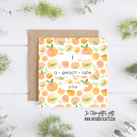 JW Thoughtful Gifts Cards I a-peach-iate you, funny pun appreciation card