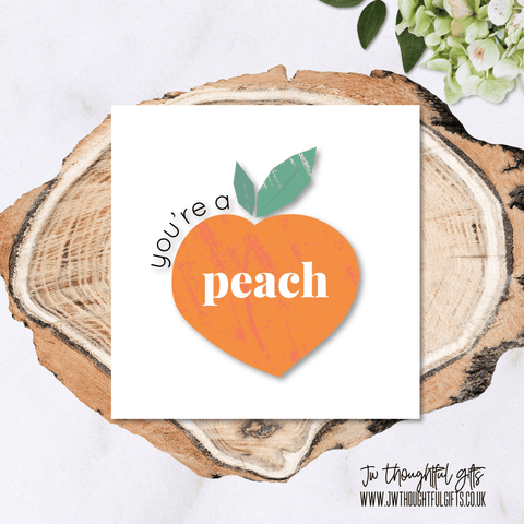 JW Thoughtful Gifts Cards You are a peach, funny pun appreciation card