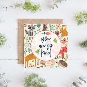 JW Thoughtful Gifts Cards You are so kind, whimsical nature design card